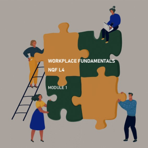 Module 1: Workplace Fundamentals NQF L4 – SAQA 642605001