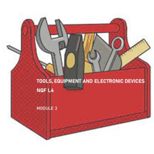 Module 3: Tools, Equipment and Electronic Devices NQF L4 – SAQA 642605001